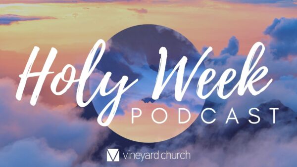 Holy Week Podcast
