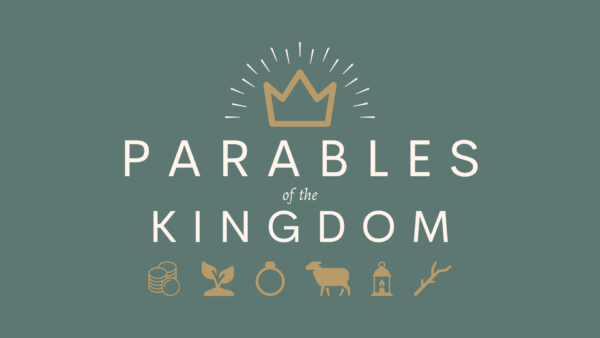 Parables of the Kingdom, Pt. 2