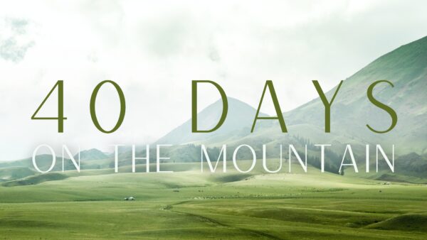 40 Days on the Mountain