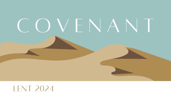 Lent 2024: Covenant